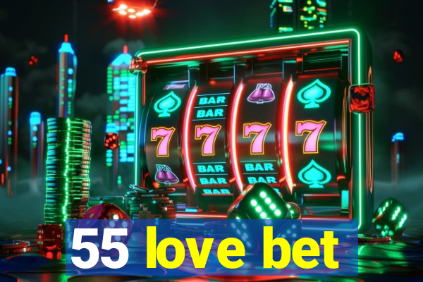 55 love bet